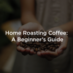 home coffee roasting