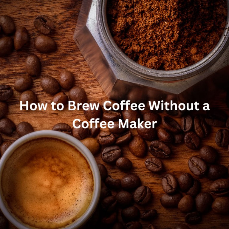 How to Brew Coffee Without a Coffee Maker