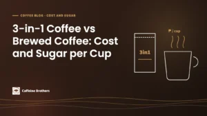 Caffeine Brothers featured image: 3-in-1 Coffee vs Brewed Coffee: Cost and Sugar per Cup, with a line drawing of a sachet and a coffee cup