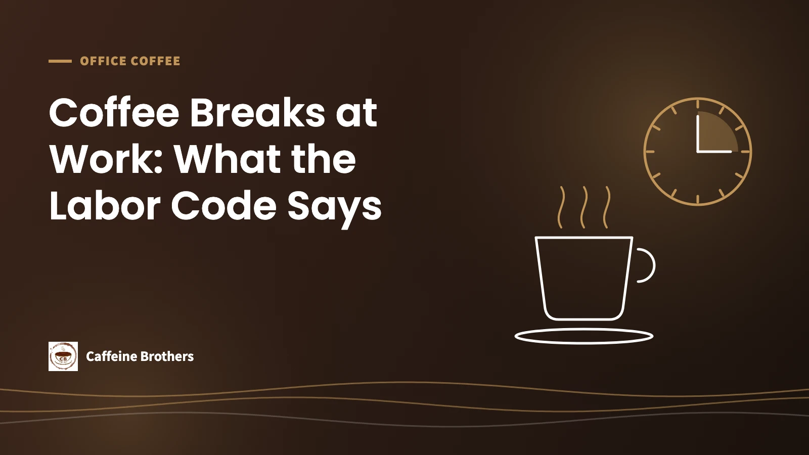 Caffeine Brothers featured image: Coffee Breaks at Work: What the Labor Code Says, with a clock showing a 15-minute break and a steaming coffee cup