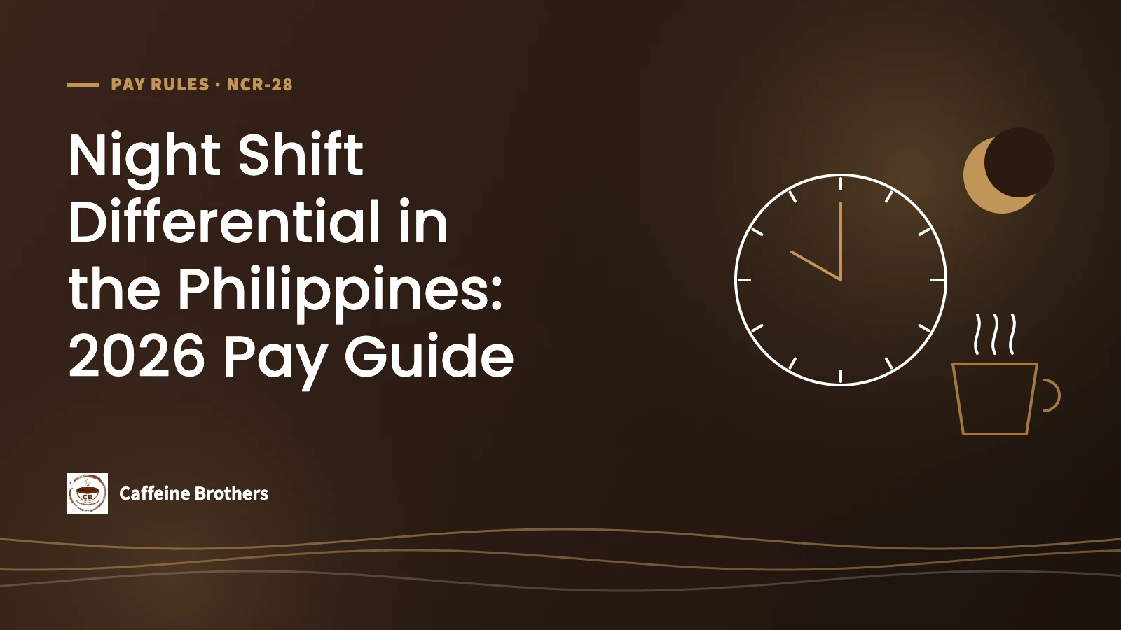 Caffeine Brothers graphic titled Night Shift Differential in the Philippines: 2026 Pay Guide, with line art of a clock at ten, a crescent moon and a steaming coffee cup.