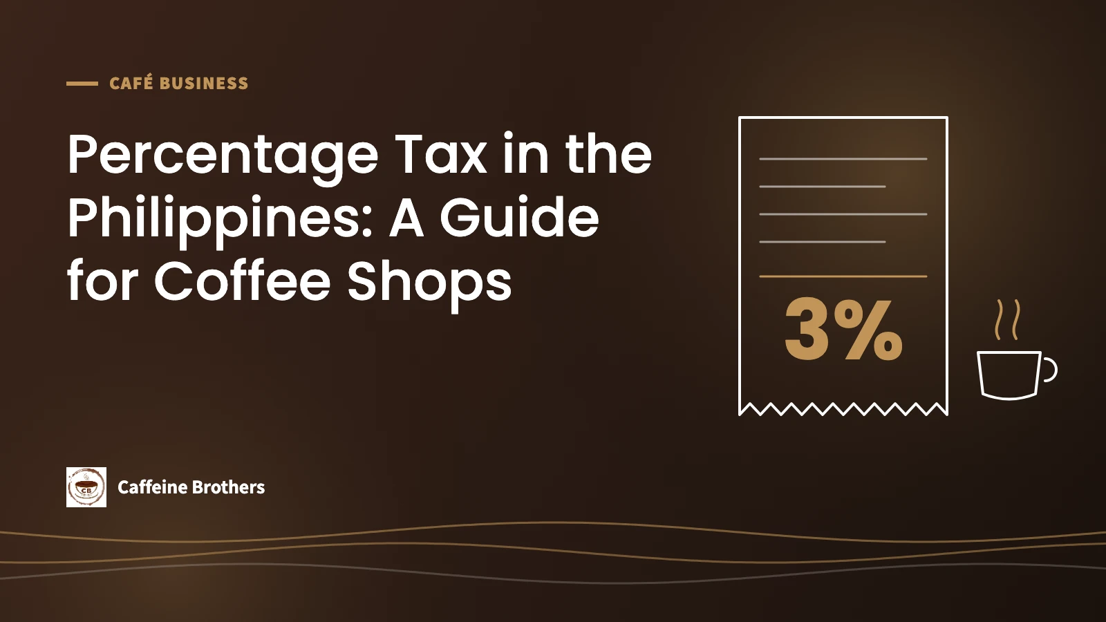 Featured image: Percentage Tax in the Philippines: A Guide for Coffee Shops, with a line drawing of a receipt marked 3% and a coffee cup. Caffeine Brothers.