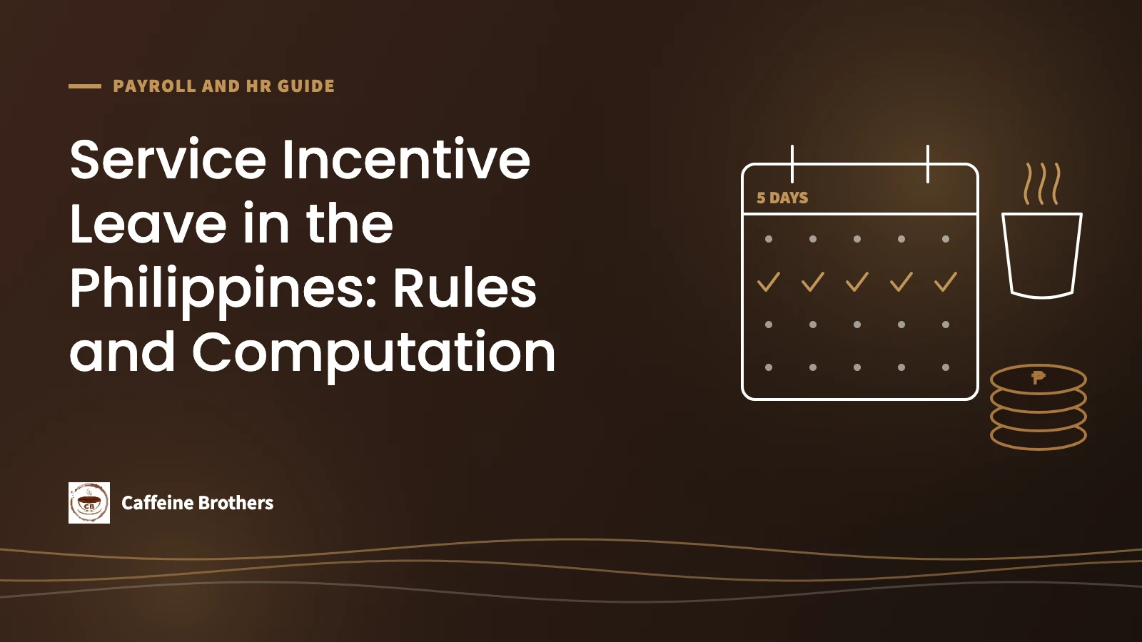 Featured image: Service Incentive Leave in the Philippines, rules and computation, with a calendar showing five checked days, a coin stack and a coffee cup.